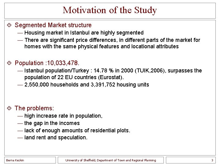 Motivation of the Study ´ Segmented Market structure — Housing market in Istanbul are