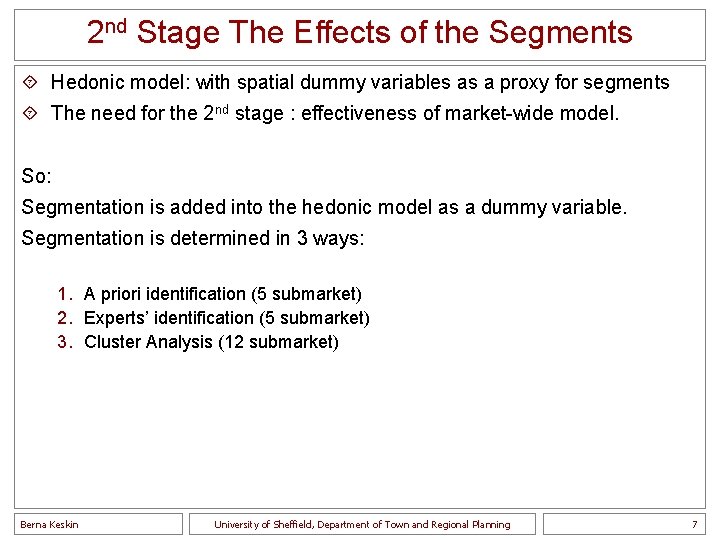 2 nd Stage The Effects of the Segments ´ Hedonic model: with spatial dummy