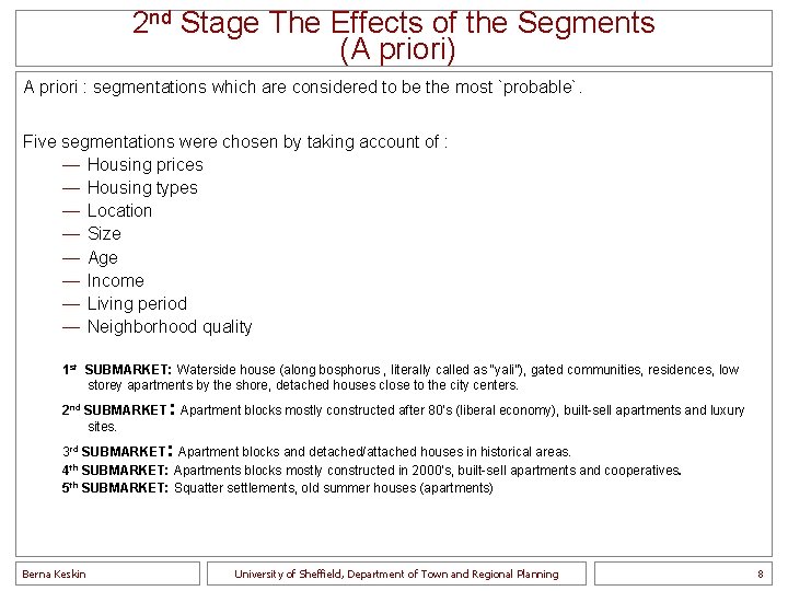 2 nd Stage The Effects of the Segments (A priori) A priori : segmentations