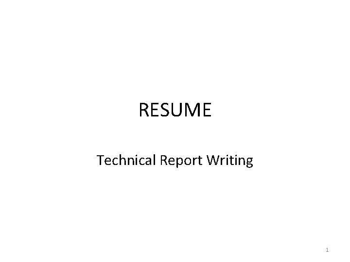 RESUME Technical Report Writing 1 
