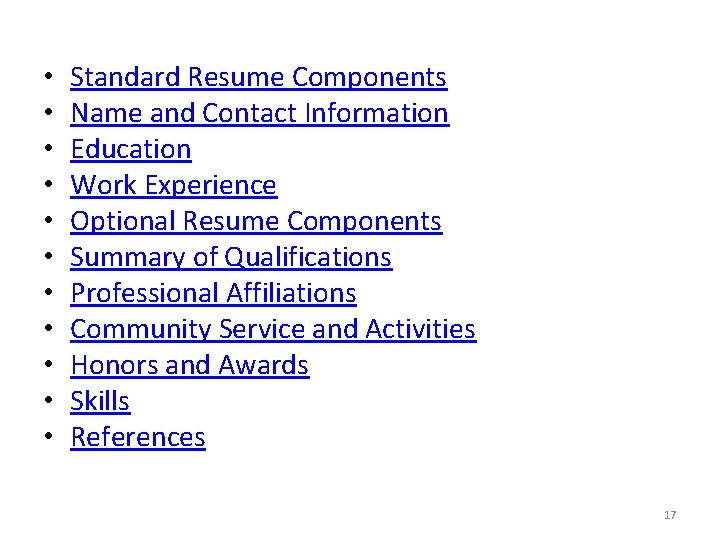  • • • Standard Resume Components Name and Contact Information Education Work Experience