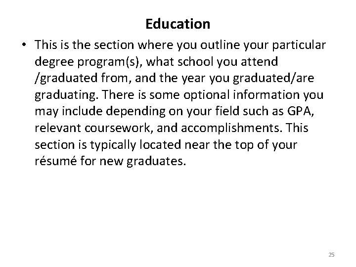 Education • This is the section where you outline your particular degree program(s), what