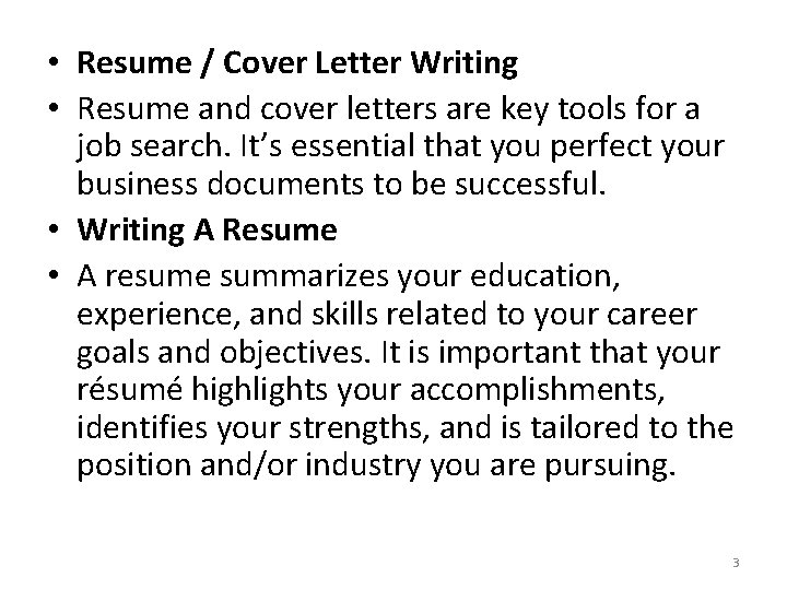  • Resume / Cover Letter Writing • Resume and cover letters are key