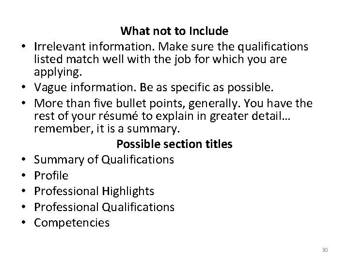  • • What not to Include Irrelevant information. Make sure the qualifications listed