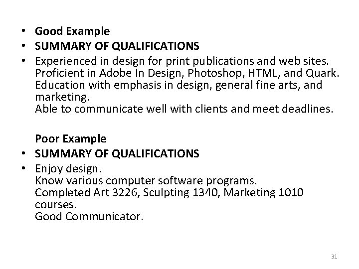  • Good Example • SUMMARY OF QUALIFICATIONS • Experienced in design for print