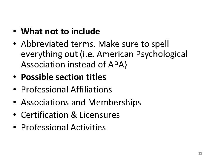  • What not to include • Abbreviated terms. Make sure to spell everything