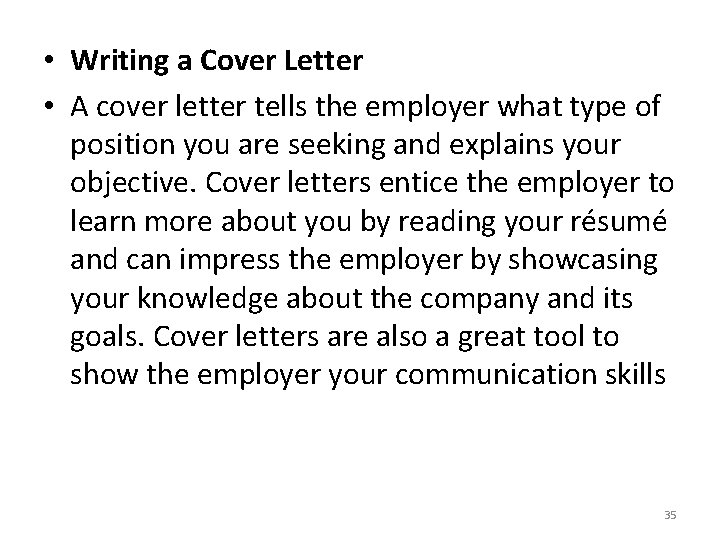  • Writing a Cover Letter • A cover letter tells the employer what