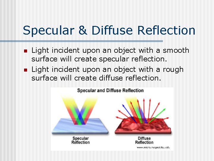 Specular & Diffuse Reflection n n Light incident upon an object with a smooth