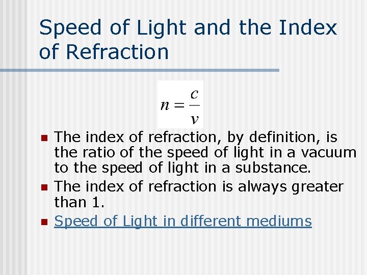 Speed of Light and the Index of Refraction n The index of refraction, by