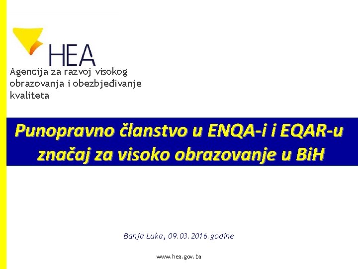 Agencija za razvoj visokog obrazovanja i obezbjeđivanje kvaliteta Punopravno članstvo u ENQA-i i EQAR-u