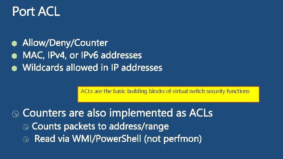 ACLs are the basic building blocks of virtual switch security functions 