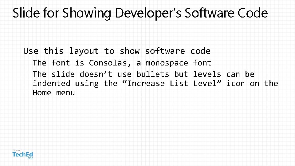 Slide for Showing Developer’s Software Code Use this layout to show software code The