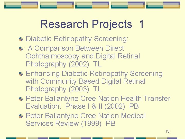 Research Projects 1 Diabetic Retinopathy Screening: A Comparison Between Direct Ophthalmoscopy and Digital Retinal