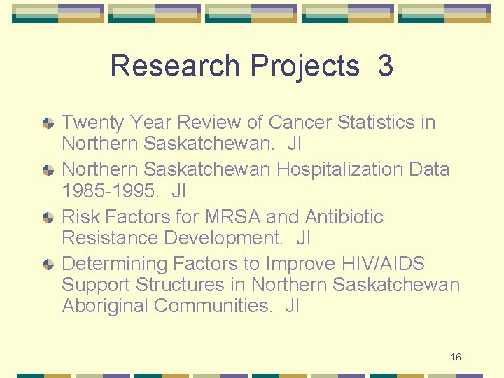 Research Projects 3 Twenty Year Review of Cancer Statistics in Northern Saskatchewan. JI Northern