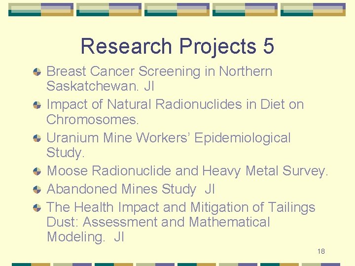 Research Projects 5 Breast Cancer Screening in Northern Saskatchewan. JI Impact of Natural Radionuclides