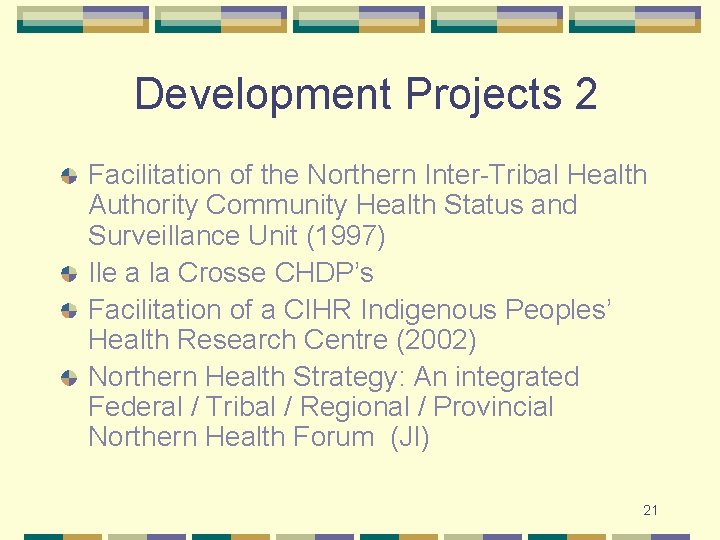 Development Projects 2 Facilitation of the Northern Inter-Tribal Health Authority Community Health Status and