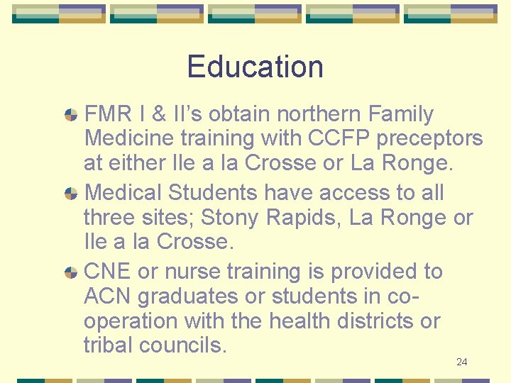 Education FMR I & II’s obtain northern Family Medicine training with CCFP preceptors at