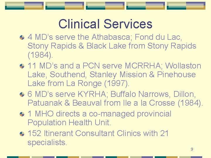 Clinical Services 4 MD’s serve the Athabasca; Fond du Lac, Stony Rapids & Black