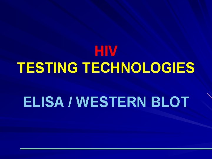 HIV TESTING TECHNOLOGIES ELISA / WESTERN BLOT 
