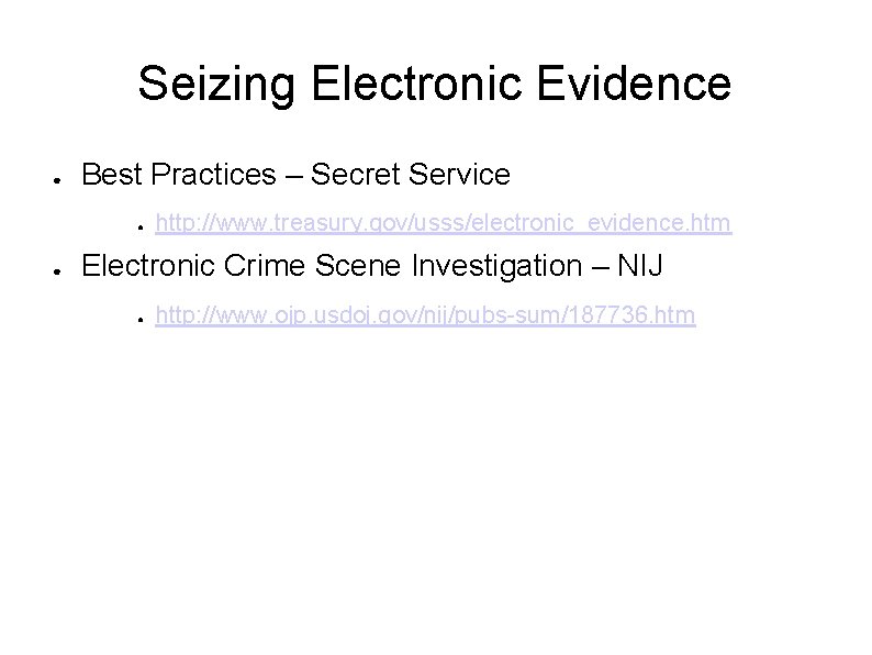 Seizing Electronic Evidence ● Best Practices – Secret Service ● ● http: //www. treasury.