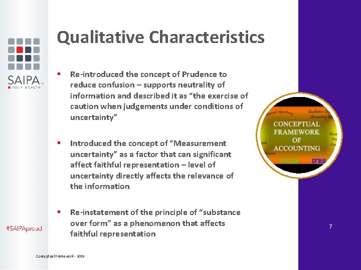 Qualitative Characteristics § Re-introduced the concept of Prudence to reduce confusion – supports neutrality