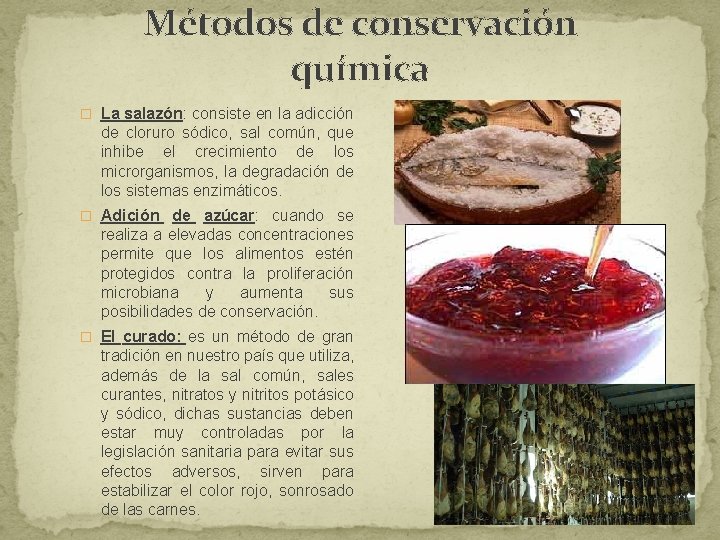 Métodos de conservación química � La salazón: consiste en la adicción de cloruro sódico, Métodos de conservación química � La salazón: consiste en la adicción de cloruro sódico,