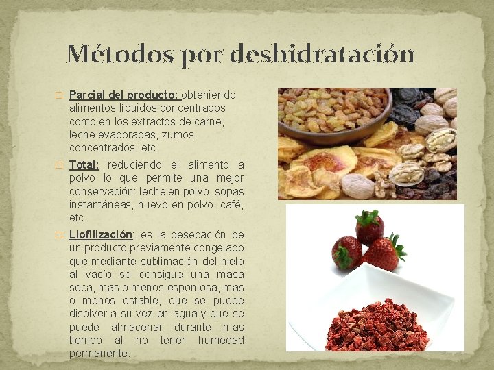Métodos por deshidratación � Parcial del producto: obteniendo alimentos líquidos concentrados como en los Métodos por deshidratación � Parcial del producto: obteniendo alimentos líquidos concentrados como en los