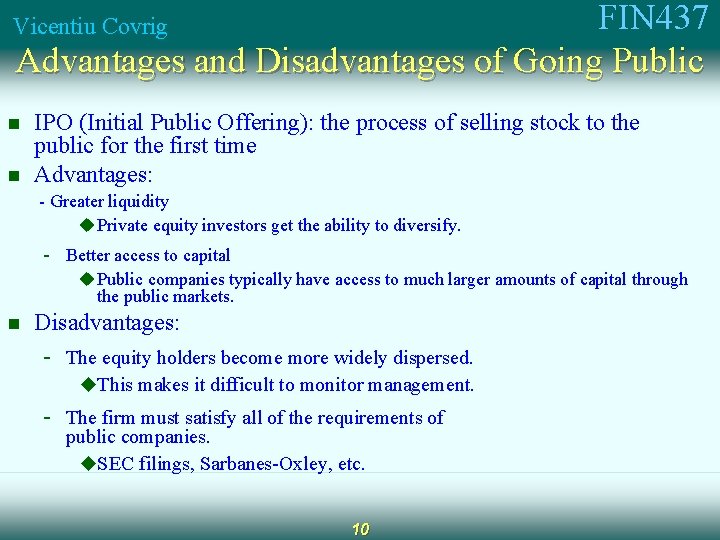 FIN 437 Advantages and Disadvantages of Going Public Vicentiu Covrig n n IPO (Initial
