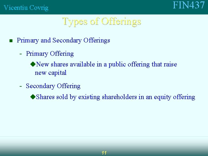 FIN 437 Vicentiu Covrig Types of Offerings n Primary and Secondary Offerings - Primary