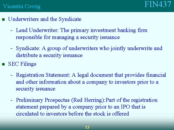 FIN 437 Vicentiu Covrig n Underwriters and the Syndicate - Lead Underwriter: The primary