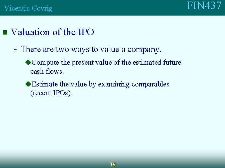 FIN 437 Vicentiu Covrig n Valuation of the IPO - There are two ways