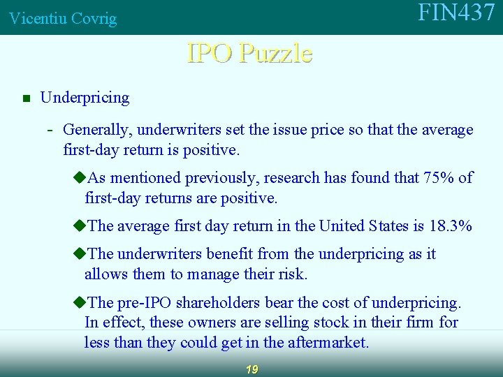 FIN 437 Vicentiu Covrig IPO Puzzle n Underpricing - Generally, underwriters set the issue