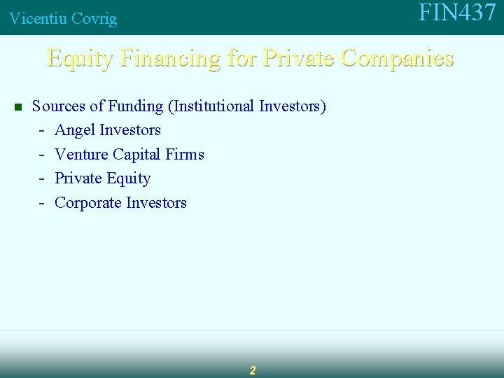 FIN 437 Vicentiu Covrig Equity Financing for Private Companies n Sources of Funding (Institutional