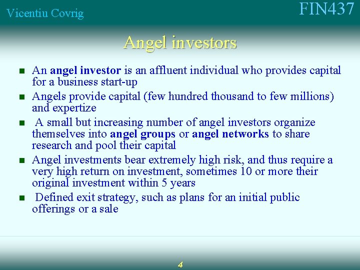 FIN 437 Vicentiu Covrig Angel investors n n n An angel investor is an