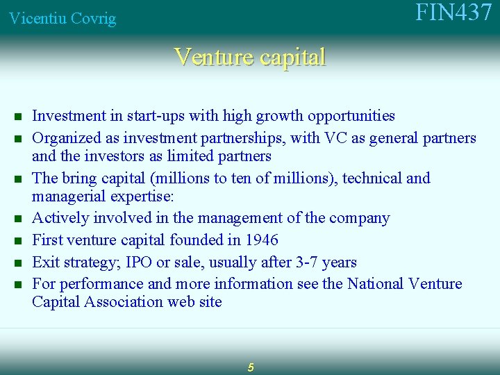 FIN 437 Vicentiu Covrig Venture capital n n n n Investment in start-ups with