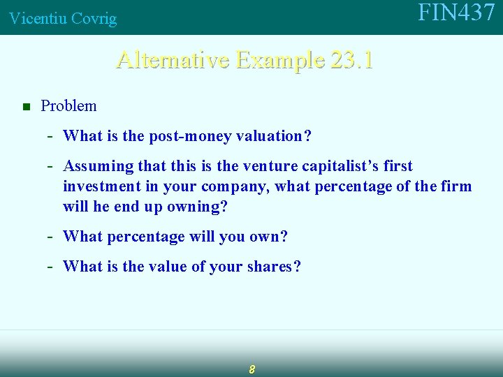 FIN 437 Vicentiu Covrig Alternative Example 23. 1 n Problem - What is the
