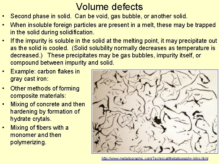 Volume defects • Second phase in solid. Can be void, gas bubble, or another