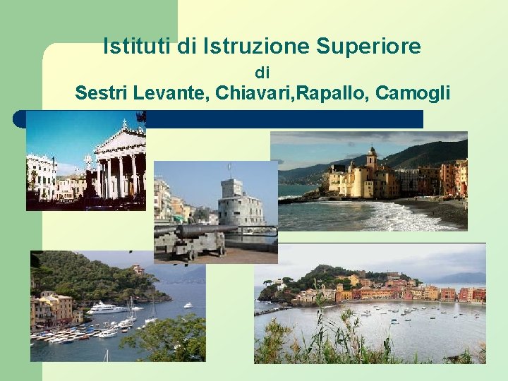 Istituti di Istruzione Superiore di Sestri Levante, Chiavari, Rapallo, Camogli Istituti di Istruzione Superiore di Sestri Levante, Chiavari, Rapallo, Camogli