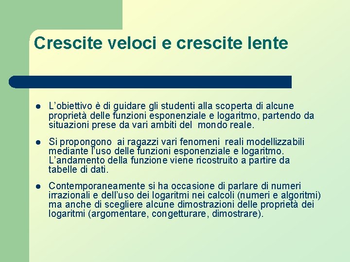 Crescite veloci e crescite lente l L’obiettivo è di guidare gli studenti alla scoperta Crescite veloci e crescite lente l L’obiettivo è di guidare gli studenti alla scoperta