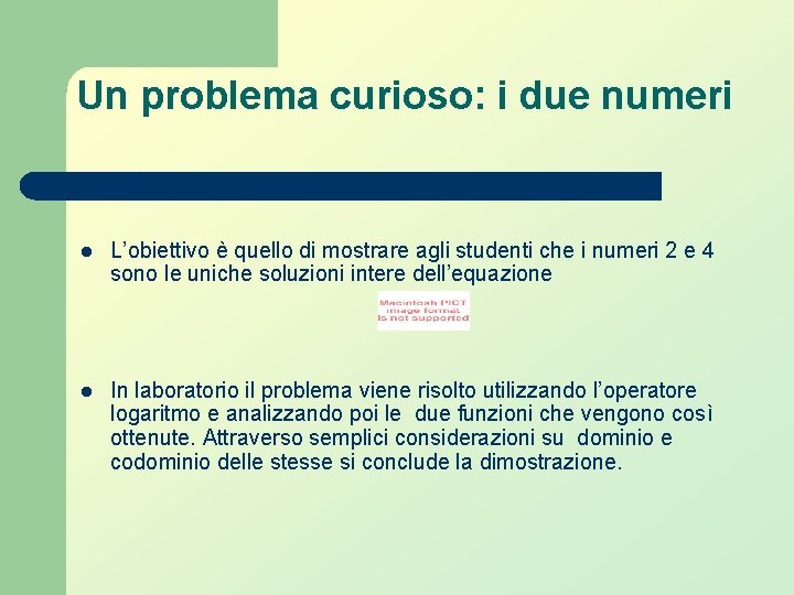 Un problema curioso: i due numeri l L’obiettivo è quello di mostrare agli studenti Un problema curioso: i due numeri l L’obiettivo è quello di mostrare agli studenti