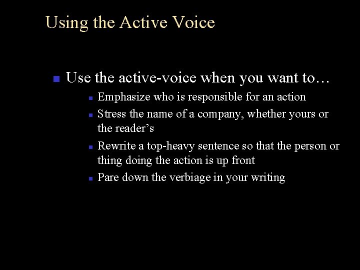 Using the Active Voice n Use the active-voice when you want to… n n