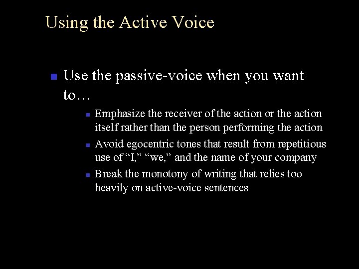 Using the Active Voice n Use the passive-voice when you want to… n n