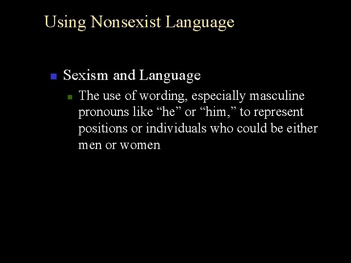 Using Nonsexist Language n Sexism and Language n The use of wording, especially masculine