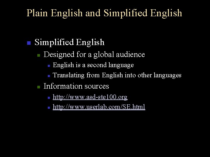 Plain English and Simplified English n Designed for a global audience n n n