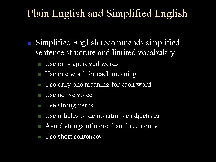 Plain English and Simplified English n Simplified English recommends simplified sentence structure and limited