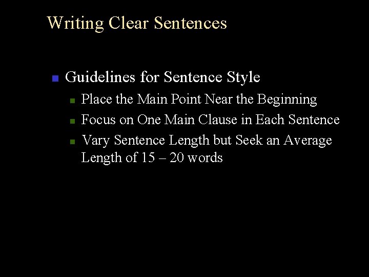 Writing Clear Sentences n Guidelines for Sentence Style n n n Place the Main