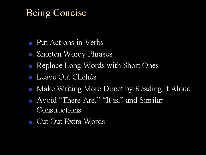 Being Concise n n n n Put Actions in Verbs Shorten Wordy Phrases Replace
