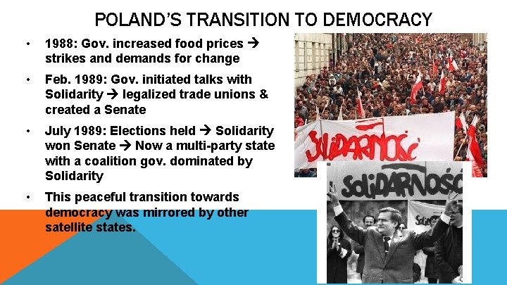 POLAND’S TRANSITION TO DEMOCRACY • 1988: Gov. increased food prices strikes and demands for