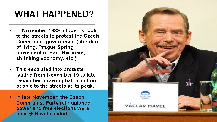WHAT HAPPENED? • In November 1989, students took to the streets to protest the