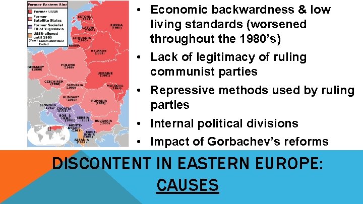  • Economic backwardness & low living standards (worsened throughout the 1980’s) • Lack